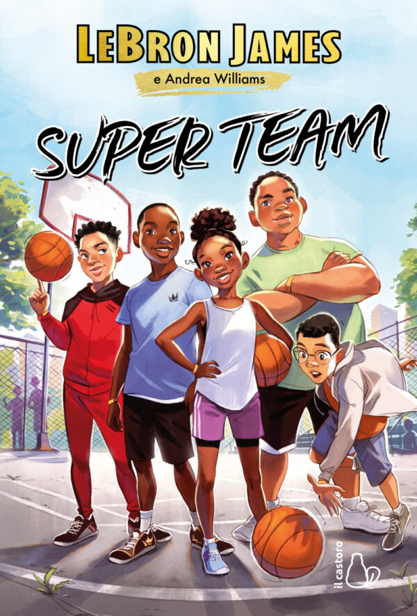 Libro Super team di LeBron James; Andrea Williams - ean 9788869668760 - Il Castoro