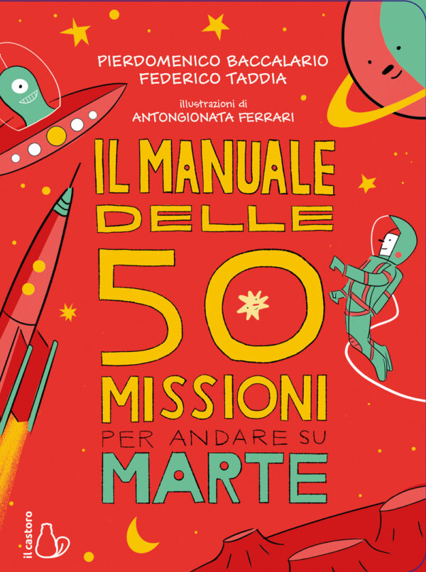 Libro manuale delle 50 missioni per andare su Marte di Pierdomenico Baccalario; Federico Taddia - ean 9788869669095 - Il Castoro