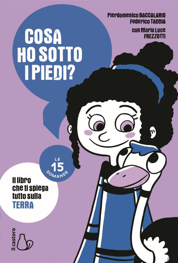 Libro Cosa ho sotto i piedi? Le 15 domande di Pierdomenico Baccalario; Federico Taddia; Maria Luce Frezzotti - ean 9788869669224 - Il Castoro