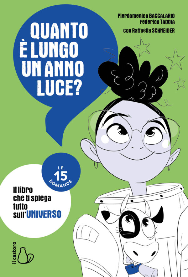 Libro Quanto è lungo un anno luce? Le 15 domande di Pierdomenico Baccalario; Federico Taddia - ean 9788869669293 - Il Castoro