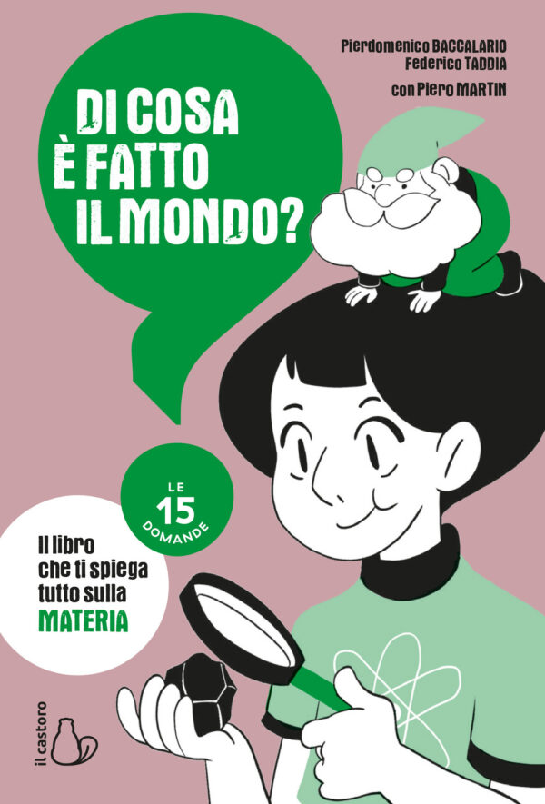 Libro Di cosa è fatto il mondo? Le 15 domande di Pierdomenico Baccalario; Federico Taddia; Piero Martin - ean 9788869669910 - Il Castoro