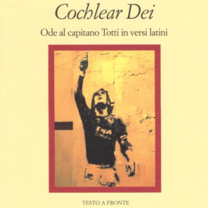 Libro cucchiaio di Dio. «Cochlear dei». Ode al capitano Totti in versi latini di Alvaro Rissa - ean 9788869830761 - Il Nuovo Melangolo
