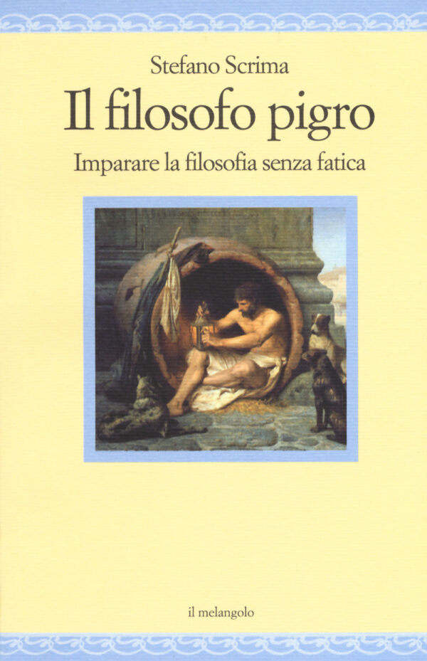 Libro filosofo pigro. Imparare la filosofia senza fatica di Stefano Scrima - ean 9788869831133 - Il Nuovo Melangolo