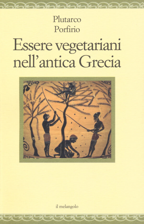 Libro Essere vegetariani nell'antica Grecia di Plutarco; Porfirio - ean 9788869831195 - Il Nuovo Melangolo