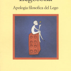 Libro Legosofia. Piccola filosofia dei Lego di Tommaso Bertolotti - ean 9788869831218 - Il Nuovo Melangolo