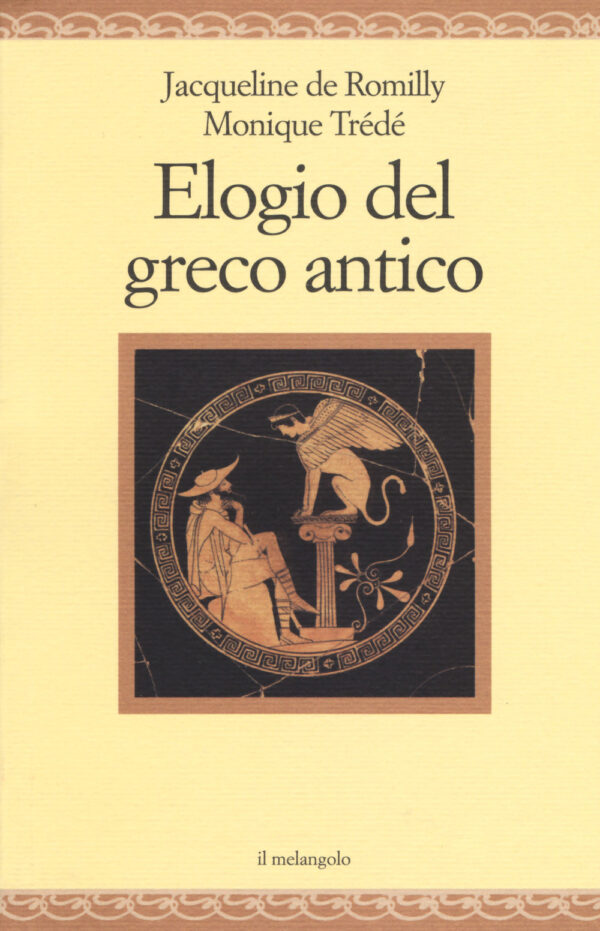 Libro Elogio del greco antico di Jacqueline de Romilly; Monique Trédé - ean 9788869831232 - Il Nuovo Melangolo