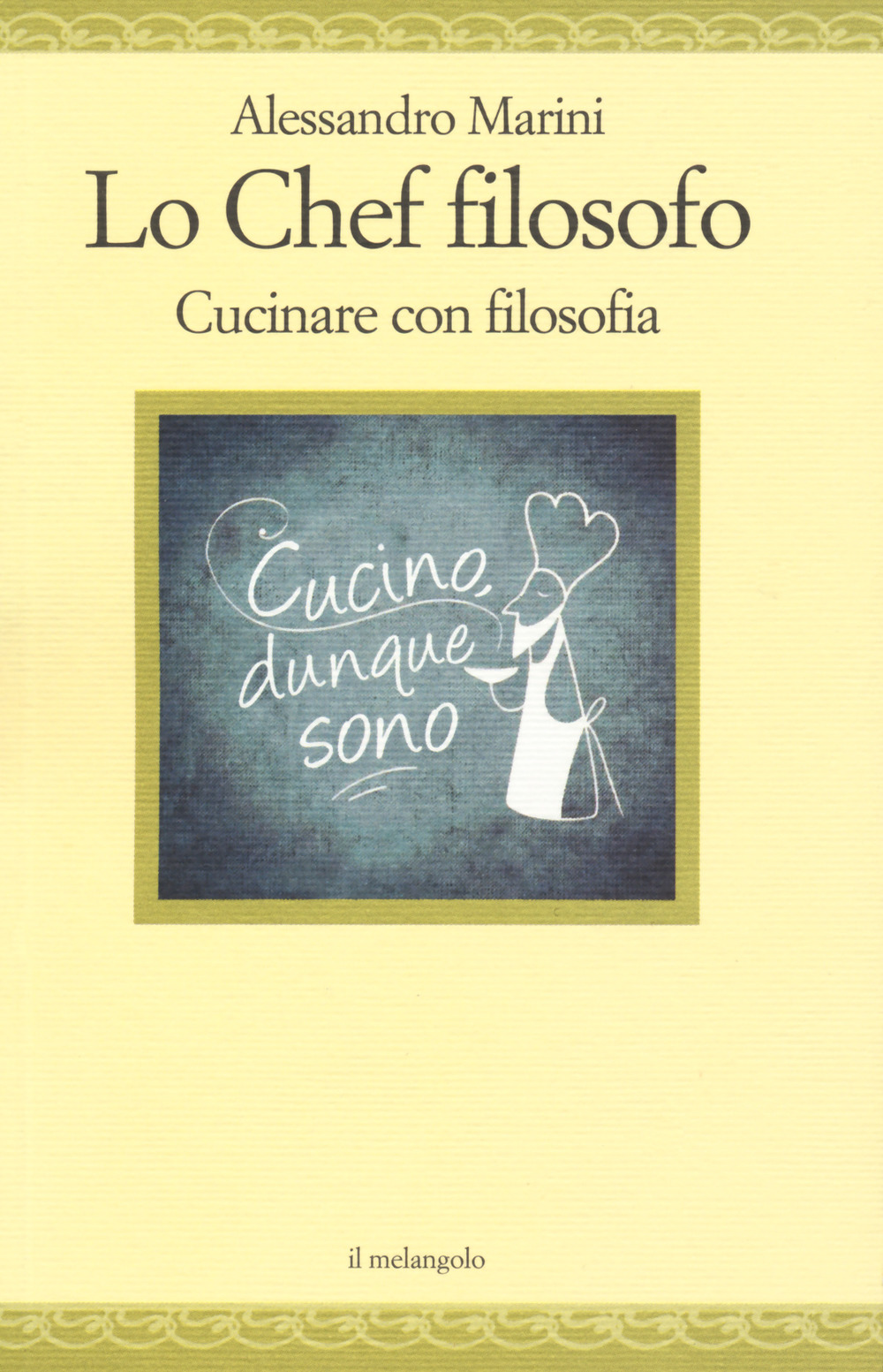 Libro chef filosofo. Cucinare con filosofia di Alessandro Marini - ean 9788869831331 - Il Nuovo Melangolo