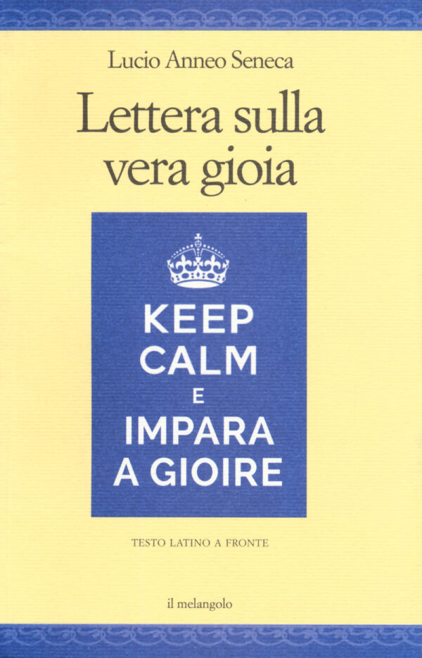 Libro Lettera sulla vera gioia. Testo latino a fronte di Lucio Anneo Seneca - ean 9788869831614 - Il Nuovo Melangolo