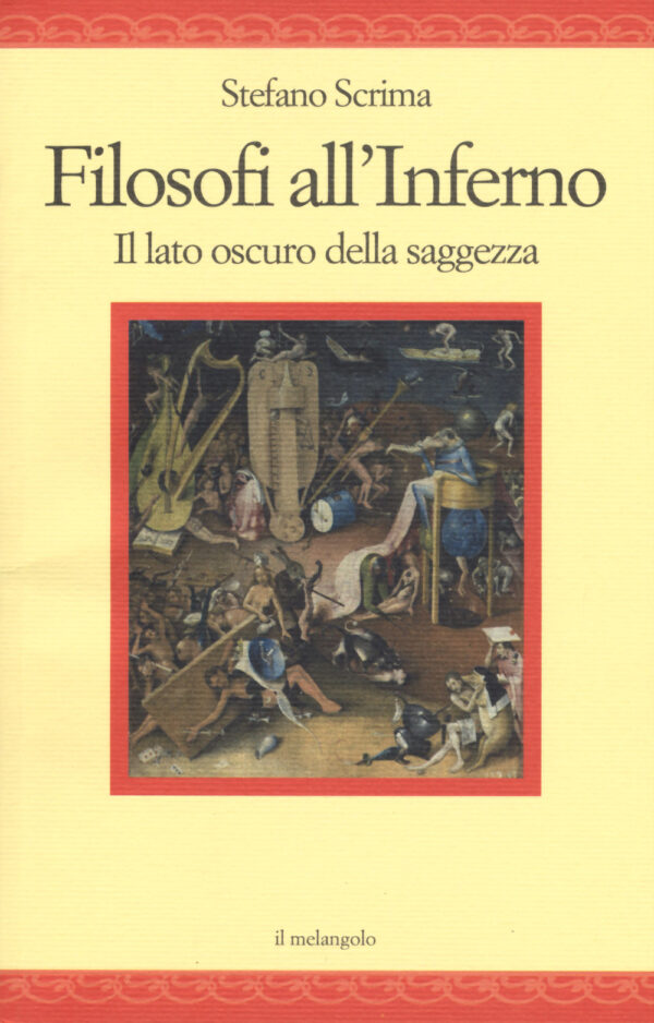 Libro Filosofi all'inferno. Il lato oscuro della saggezza di Stefano Scrima - ean 9788869832024 - Il Nuovo Melangolo