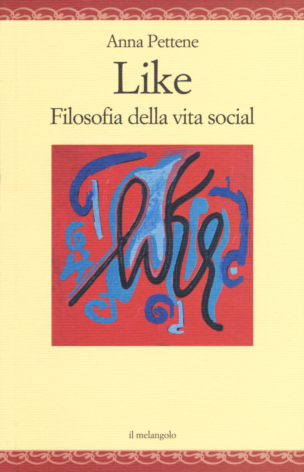 Libro Like. Filosofia della vita social di Anna Pettene - ean 9788869832048 - Il Nuovo Melangolo