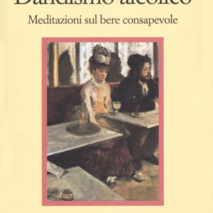 Libro Dandysmo alcolico. Meditazioni sul bere consapevole di Giovanni Giaccone - ean 9788869832505 - Il Nuovo Melangolo