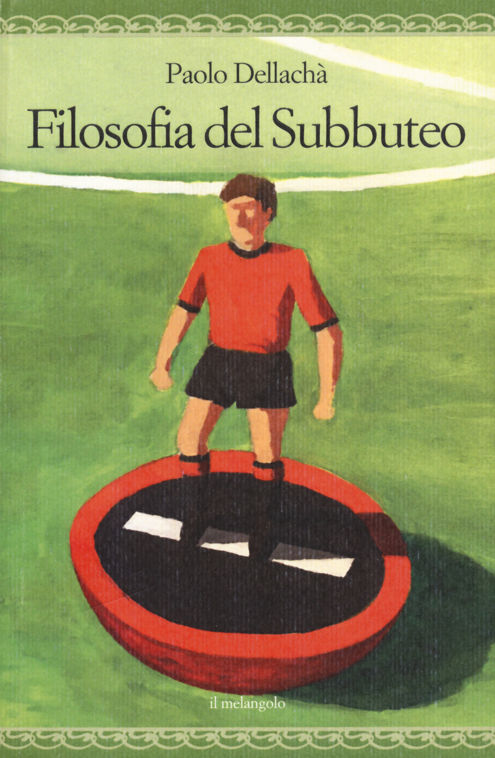 Libro Filosofia del subbuteo di Paolo Dellachà - ean 9788869832840 - Il Nuovo Melangolo