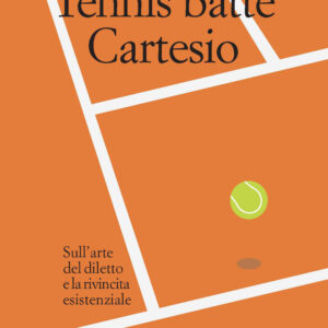 Libro Tennis batte Cartesio. Sull'arte del diletto e la rivincita esistenziale di Laura Salmon - ean 9788869833243 - Il Nuovo Melangolo