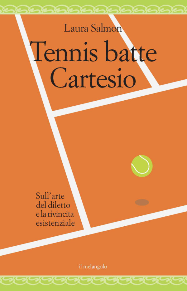Libro Tennis batte Cartesio. Sull'arte del diletto e la rivincita esistenziale di Laura Salmon - ean 9788869833243 - Il Nuovo Melangolo