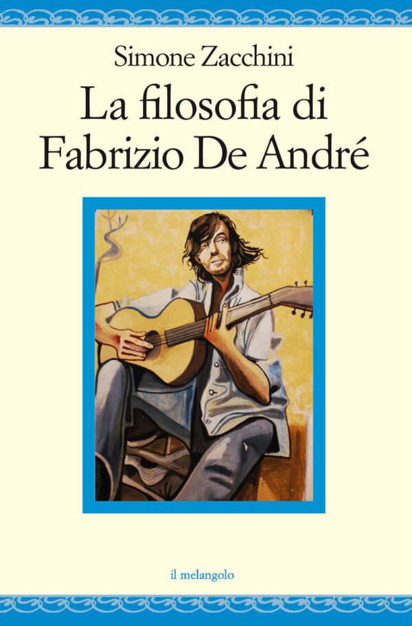 Libro filosofia di Fabrizio de André di Simone Zacchini - ean 9788869833427 - Il Nuovo Melangolo