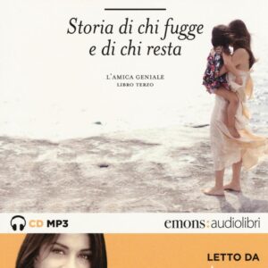 Libro Storia di chi fugge e di chi resta. L'amica geniale letto da Anna Bonaiuto. Audiolibro. 2 CD Audio formato MP3 di Elena Ferrante - ean 9788869860461 - Emons Edizioni
