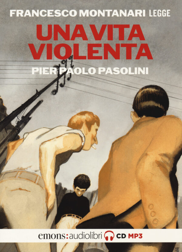 Libro vita violenta letta da Francesco Montanari. Audiolibro. CD Audio formato MP3 di Pier Paolo Pasolini - ean 9788869863813 - Emons Edizioni