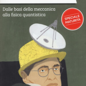 Libro Fisica. Dalle basi della meccanica alla fisica quantistica di Massimo Scorletti - ean 9788869873713 - Vallardi A.