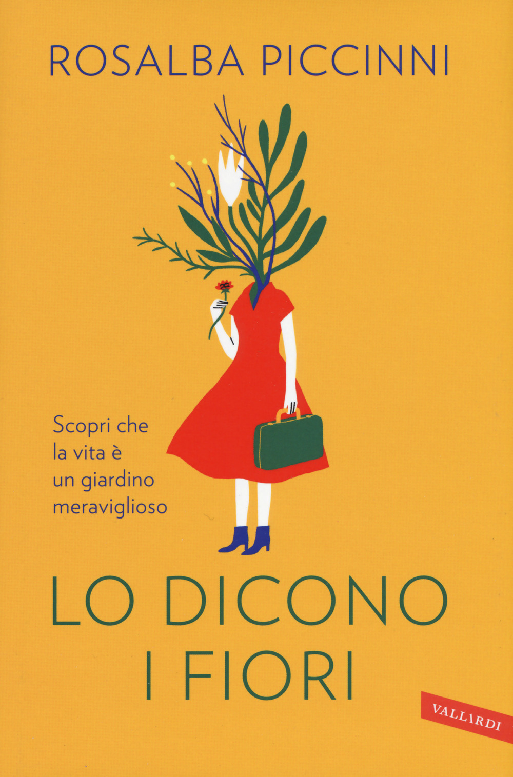 Libro Lo dicono i fiori. Scopri che la vita è un giardino meraviglioso di Rosalba Piccinni - ean 9788869878299 - Vallardi A.
