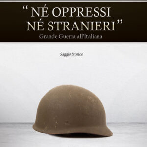 Libro Né oppressi né stranieri. Grande guerra all'italiana di Anna Maria Vantini - ean 9788869905148 - Booksprint