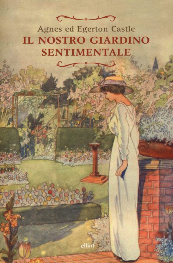 Libro nostro giardino sentimentale di Agnes Castle; Egerton Castle - ean 9788869933875 - Elliot