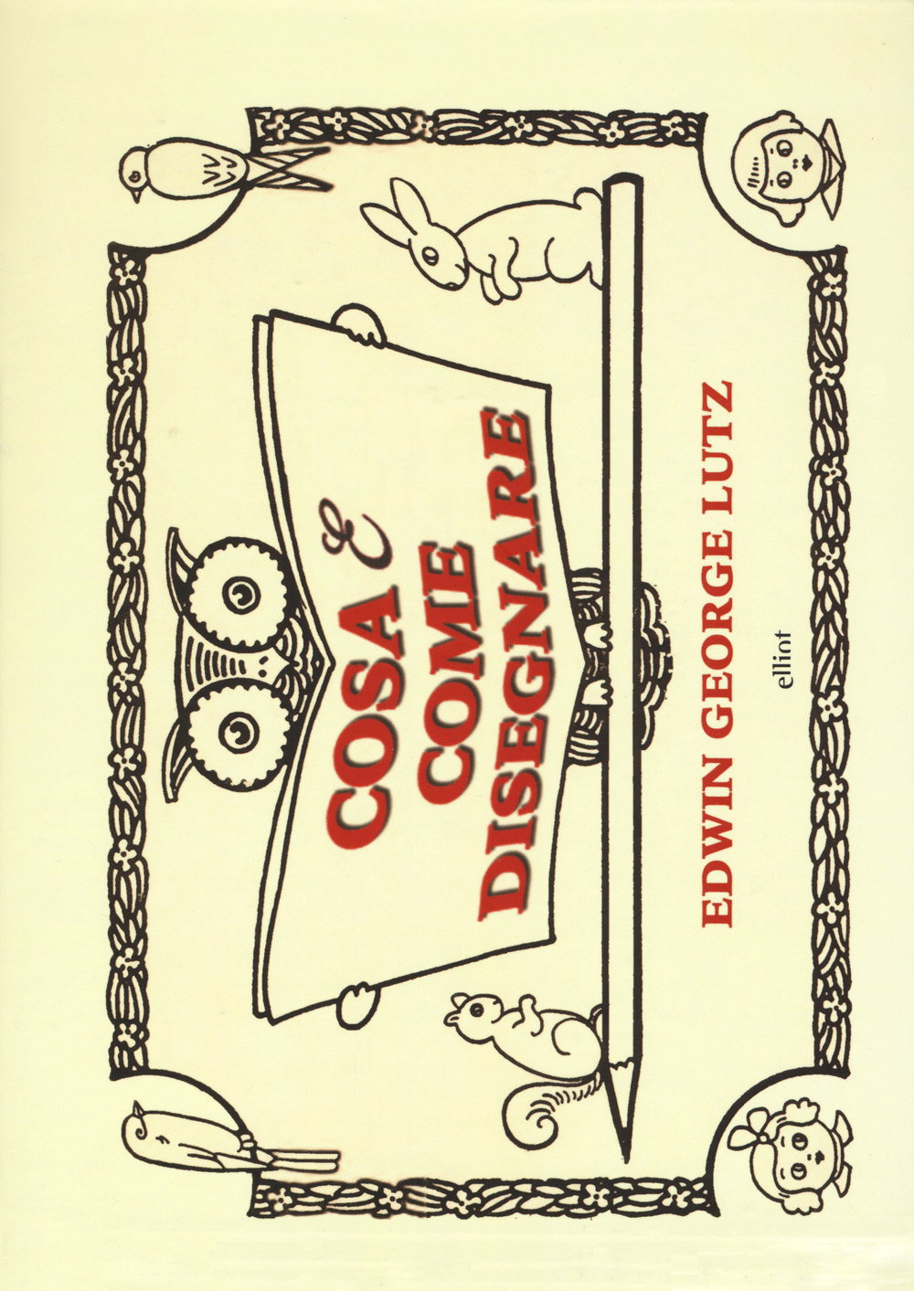 Libro Cosa & come disegnare di George Edwin Lutz - ean 9788869934131 - Elliot