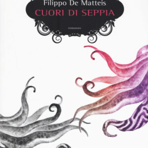 Libro Cuori di seppia di Filippo De Matteis - ean 9788869934155 - Elliot