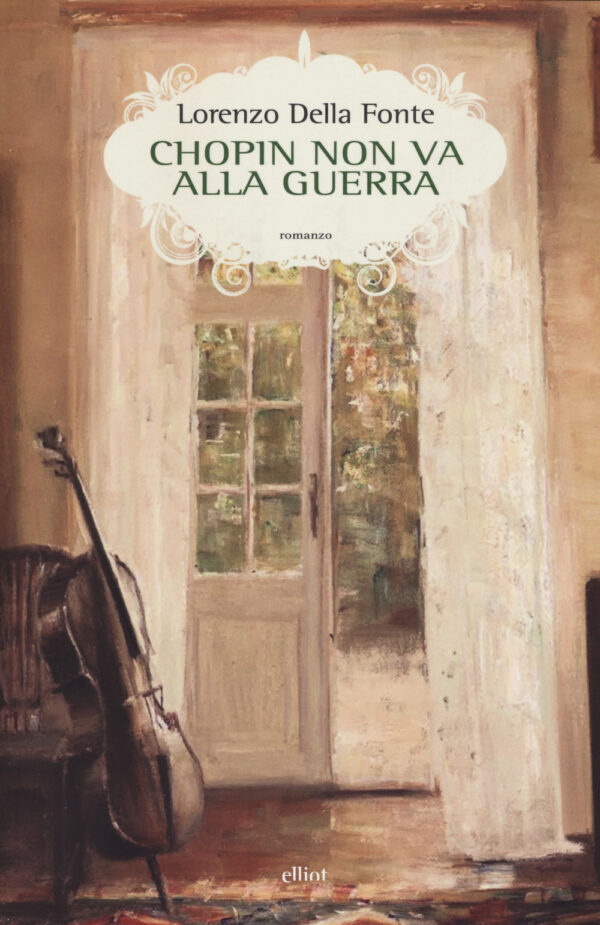 Libro Chopin non va alla guerra di Lorenzo Della Fonte - ean 9788869934216 - Elliot