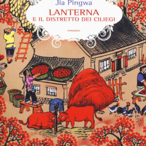 Libro Lanterna e il distretto dei ciliegi di Pingwa Jia - ean 9788869934223 - Elliot