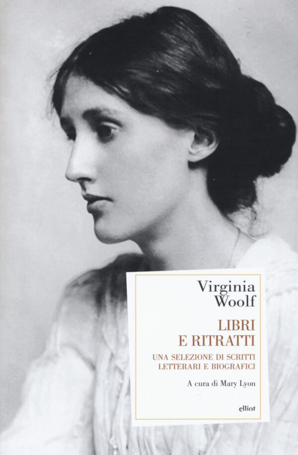 Libro Libri e ritratti. Una selezione di scritti letterari e biografici di Virginia Woolf - ean 9788869934469 - Elliot