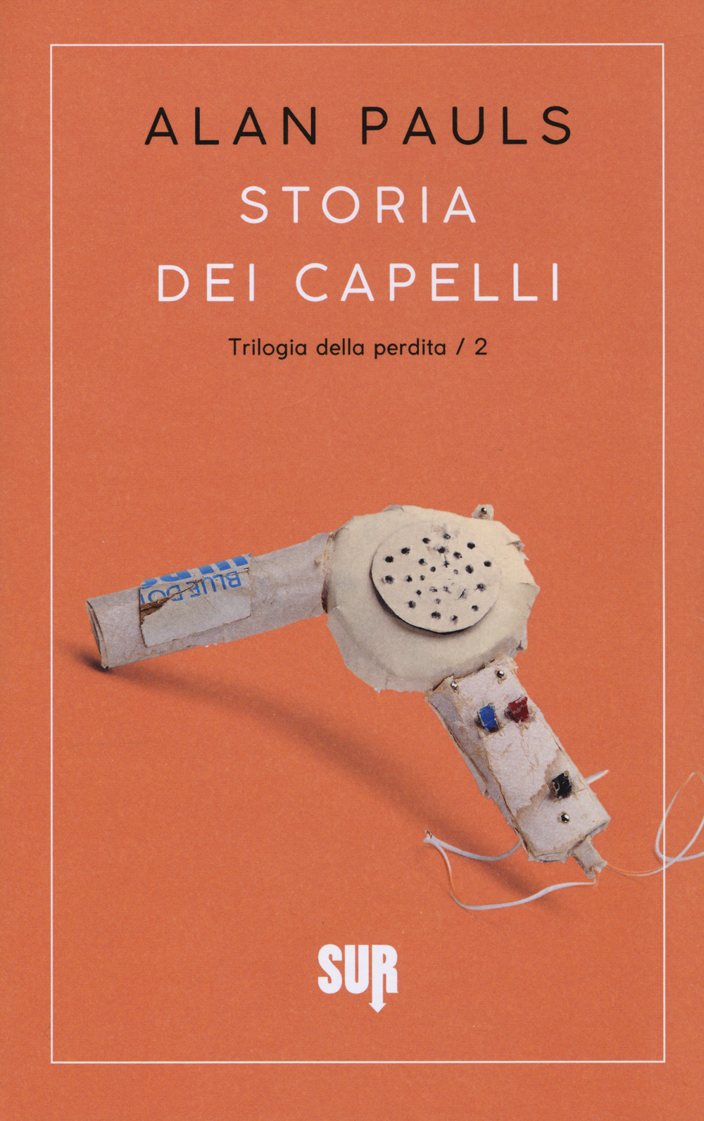 Libro Storia dei capelli. Trilogia della perdita di Alan Pauls - ean 9788869981210 - Sur