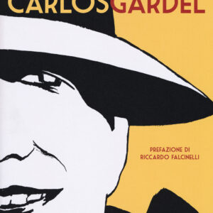 Libro Carlos Gardel di José Muñoz; Carlos Sampayo - ean 9788869981487 - Sur