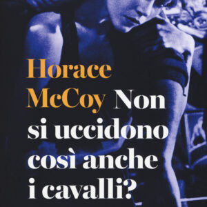 Libro Non si uccidono così anche i cavalli? di Horace McCoy - ean 9788869981579 - Sur