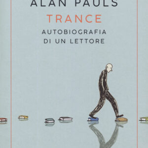 Libro Trance. Autobiografia di un lettore di Alan Pauls - ean 9788869981630 - Sur