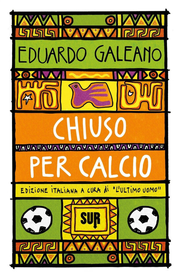 Libro Chiuso per calcio di Eduardo Galeano - ean 9788869983412 - Sur