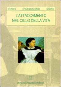 Libro attaccamento nel ciclo della vita di Colin M. Parkes; Joan Stevenson Hinde; Peter Marris - ean 9788870026719 - Il Pensiero Scientifico