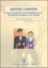 Libro Genitori competenti. Scale di valutazione comportamentale (SVC) per genitori di bambini da due a sei mesi di Caterina Laicardi - ean 9788870028171 - Il Pensiero Scientifico