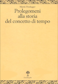 Libro Prolegomeni alla storia del concetto di tempo di Martin Heidegger - ean 9788870181494 - Il Nuovo Melangolo