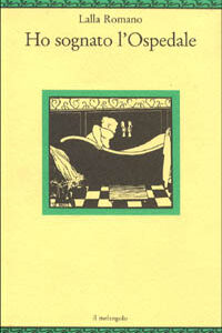 Libro Ho sognato l'ospedale di Lalla Romano - ean 9788870182651 - Il Nuovo Melangolo