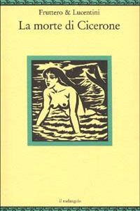 Libro morte di Cicerone di Carlo Fruttero; Franco Lucentini - ean 9788870182798 - Il Nuovo Melangolo