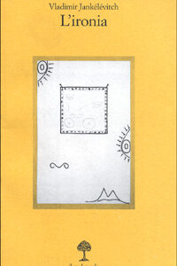 Libro ironia di Vladimir Jankélévitch - ean 9788870183283 - Il Nuovo Melangolo