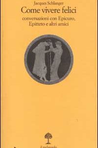 Libro Come vivere felici. Conversazioni con Epicuro