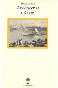 Libro Adolescenza a Kazan' di Sergej Aksakov - ean 9788870184778 - Il Nuovo Melangolo