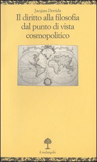 Libro diritto alla filosofia dal punto di vista cosmopolitico di Jacques Derrida - ean 9788870184891 - Il Nuovo Melangolo