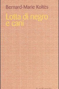 Libro Lotta di negro e cani di Bernard-Marie Koltès - ean 9788870185010 - Il Nuovo Melangolo