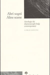 Libro Altri sogni. Altre scene. Antologia dei drammaturghi belgi contemporanei di  - ean 9788870185416 - Il Nuovo Melangolo