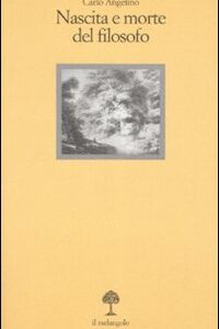 Libro Nascita e morte del filosofo di Angelino Carlo - ean 9788870186505 - Il Nuovo Melangolo