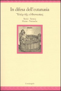 Libro In difesa dell'eutanasia. Stoici. Seneca. Hume. Nietzsche di  - ean 9788870186543 - Il Nuovo Melangolo
