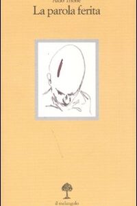 Libro parola ferita di Aldo Trione - ean 9788870186727 - Il Nuovo Melangolo