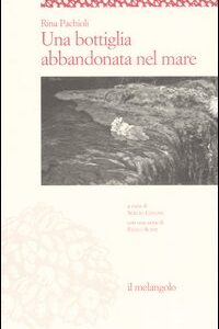 Libro bottiglia abbandonata nel mare di Rina Pachioli - ean 9788870186758 - Il Nuovo Melangolo